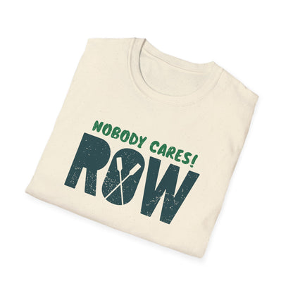 Nobody Cares. Row. | Oar Type Edition | Premium Rowing Tee
