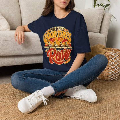 Let The Good Times Row | Premium Rowing Tee - RR