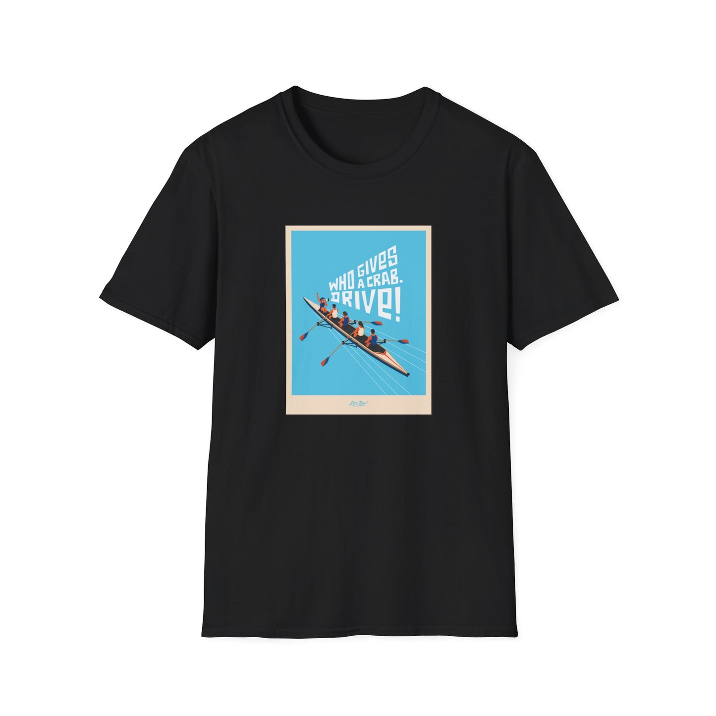 Who Gives a Crab. Drive! | Premium Rowing Tee