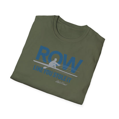 Row Like You Stole It | Premium Rowing Tee