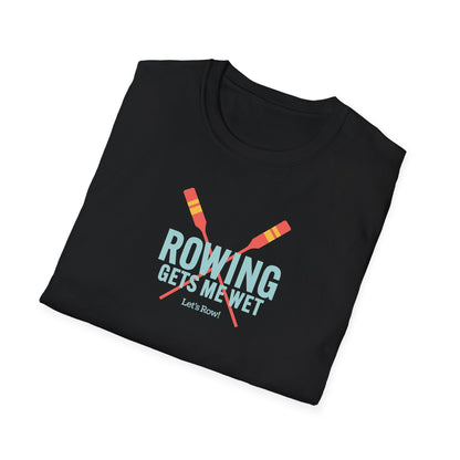 Rowing Gets Me Wet | Premium Rowing Tee