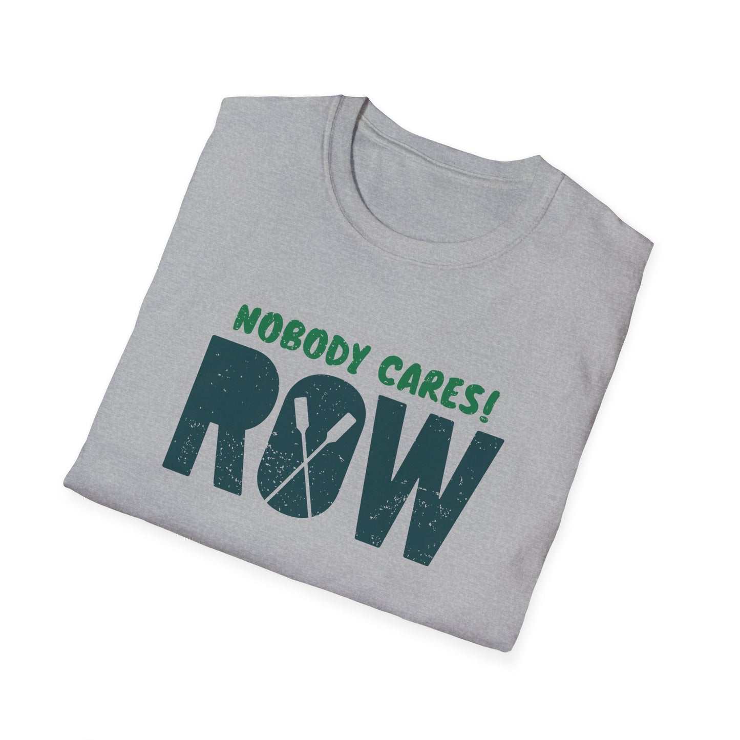 Nobody Cares. Row. | Oar Type Edition | Premium Rowing Tee