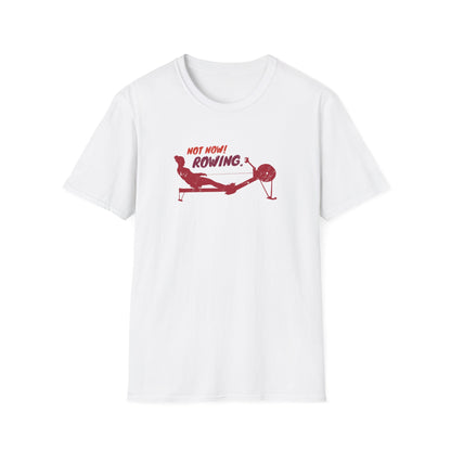 Not Now. I'm Rowing. | Premium Rowing Tee - RR