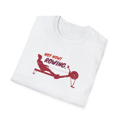 Not Now. I'm Rowing. | Premium Rowing Tee - RR