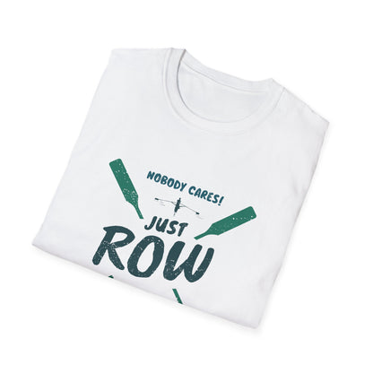Nobody Cares. Just Row. | Premium Rowing Tee