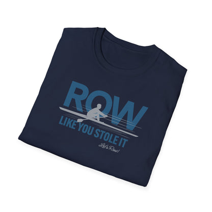 Row Like You Stole It | Premium Rowing Tee