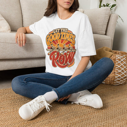 Let The Good Times Row | Premium Rowing Tee