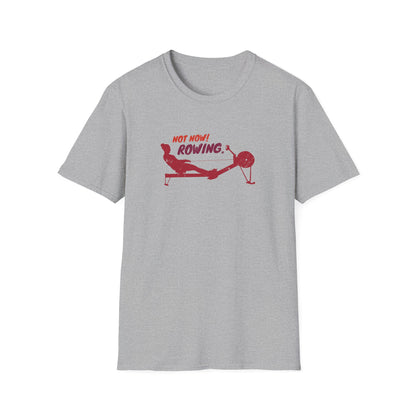 Not Now. I'm Rowing. | Premium Rowing Tee - RR
