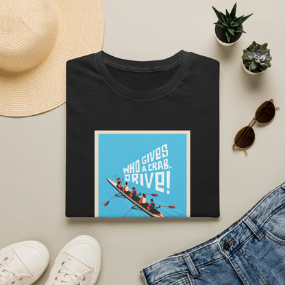 Who Gives a Crab. Drive! | Premium Rowing Tee