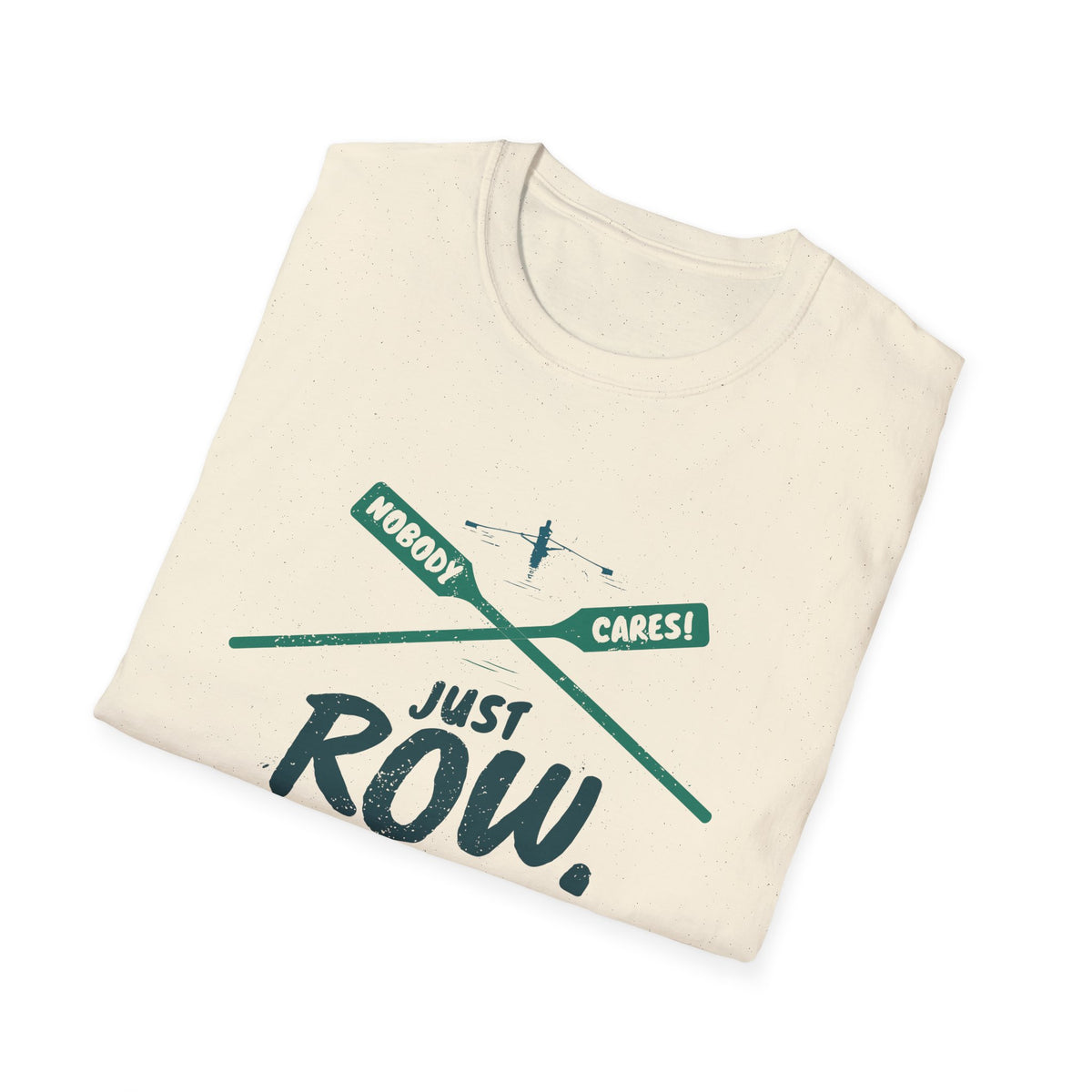 Nobody Cares. Just Row. | Crossed Oars Edition | Premium Rowing Tee - RR