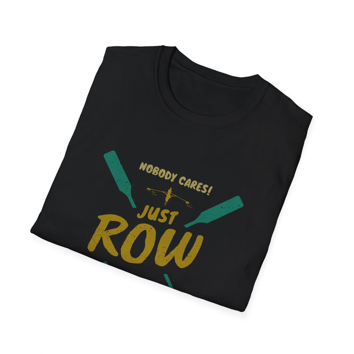 Nobody Cares. Just Row. | Premium Rowing Tee