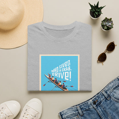Who Gives a Crab. Drive! | Premium Rowing Tee