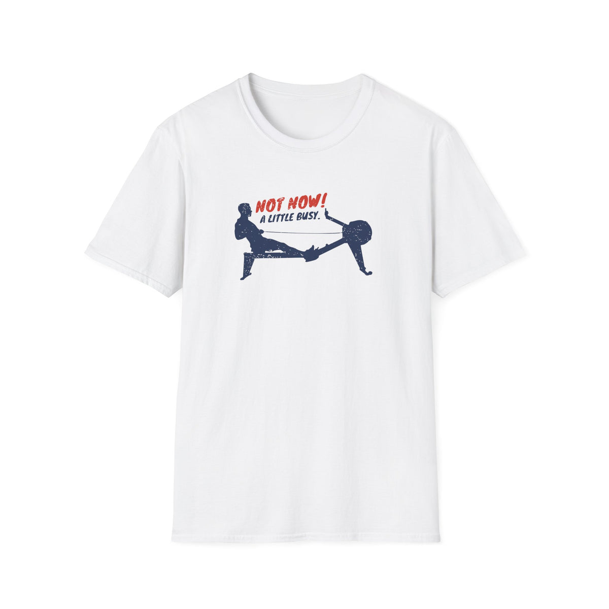 Not Now. A Little Busy! | Premium Rowing Tee - RR