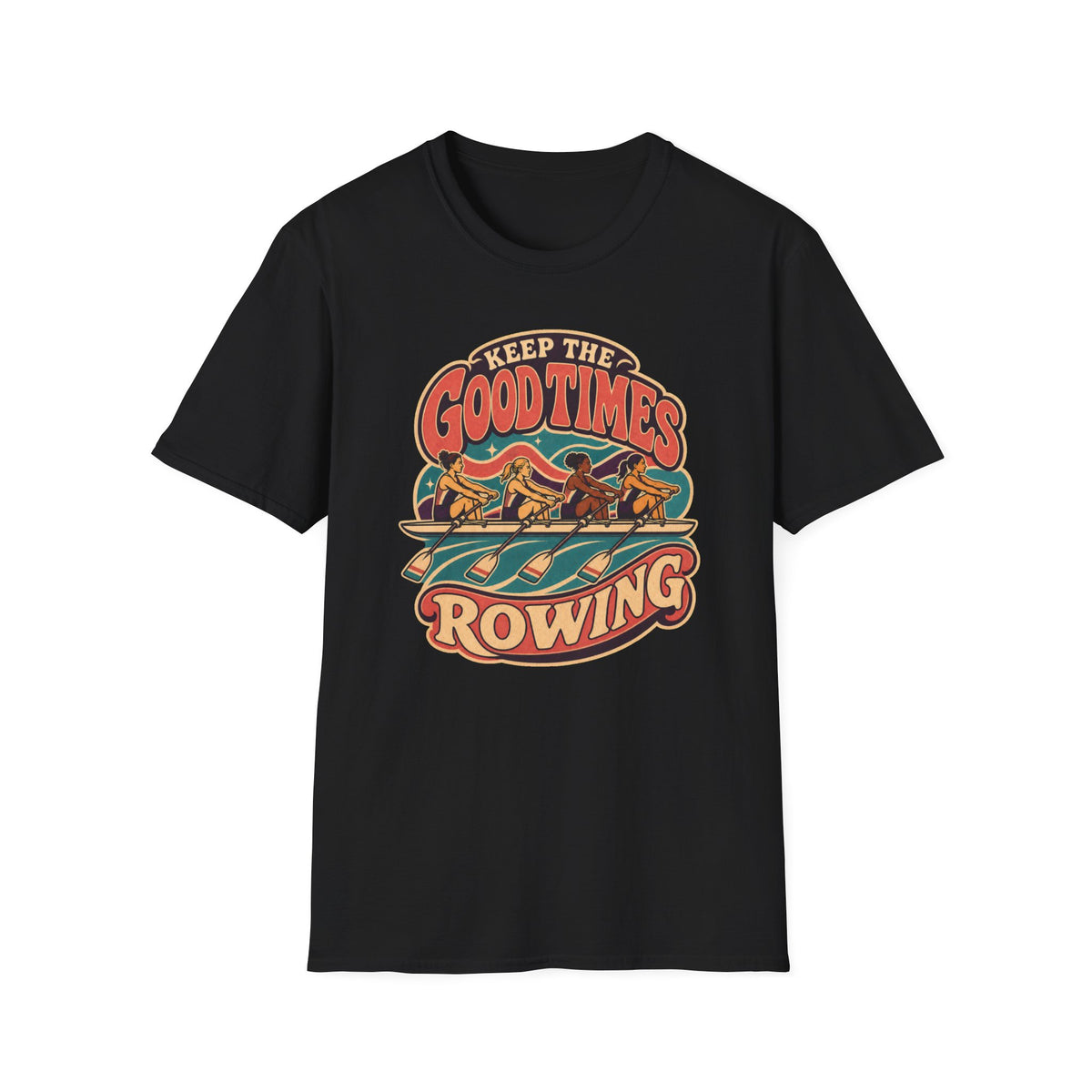Keep The Good Times Rowing | Premium Rowing Tee - RR