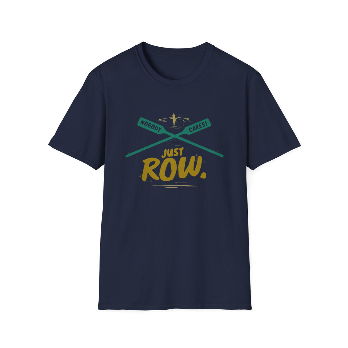 Nobody Cares. Just Row. | Crossed Oars Edition | Premium Rowing Tee - RR