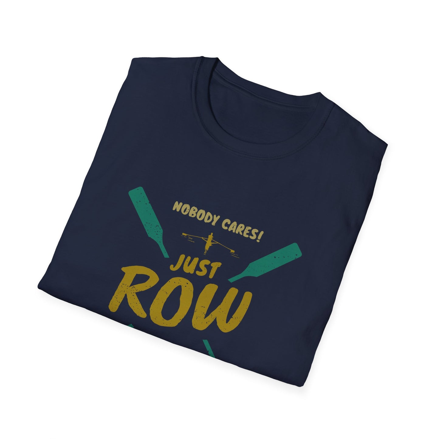 Nobody Cares. Just Row. | Premium Rowing Tee