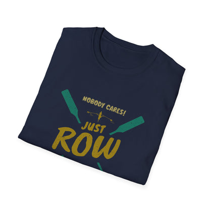Nobody Cares. Just Row. | Premium Rowing Tee