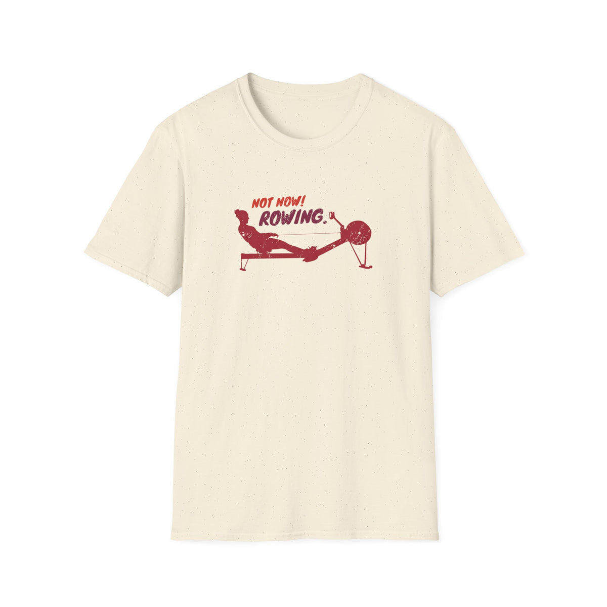 Not Now. I'm Rowing. | Premium Rowing Tee - RR