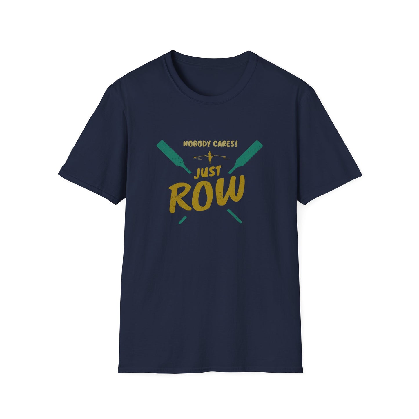 Nobody Cares. Just Row. | Premium Rowing Tee