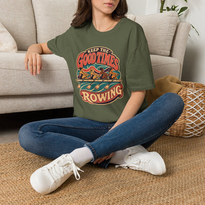 Keep The Good Times Rowing | Premium Rowing Tee