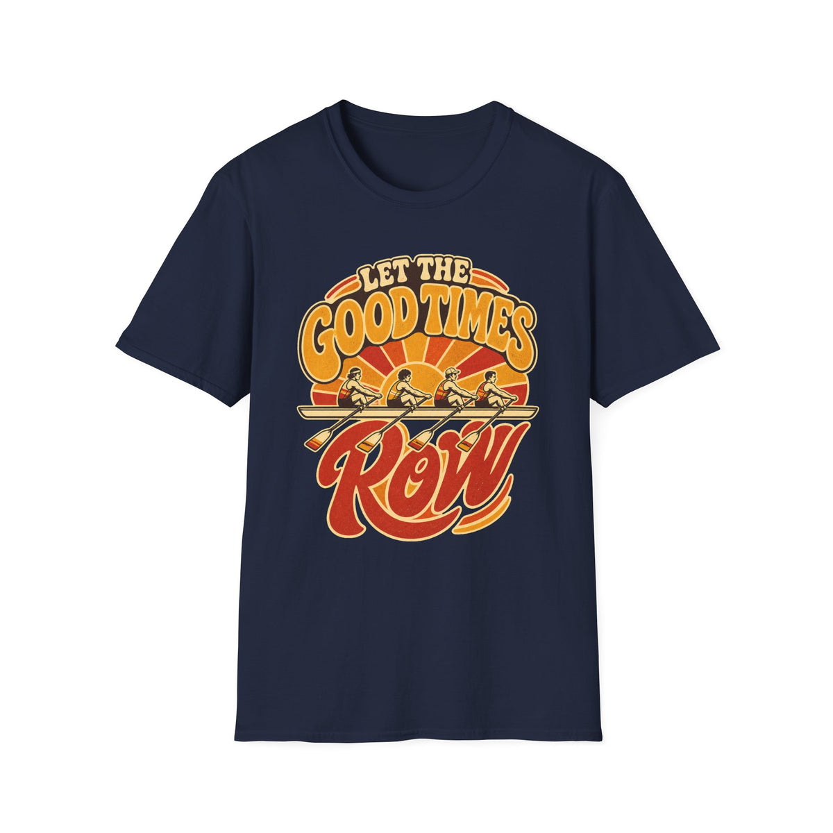 Let The Good Times Row | Premium Rowing Tee