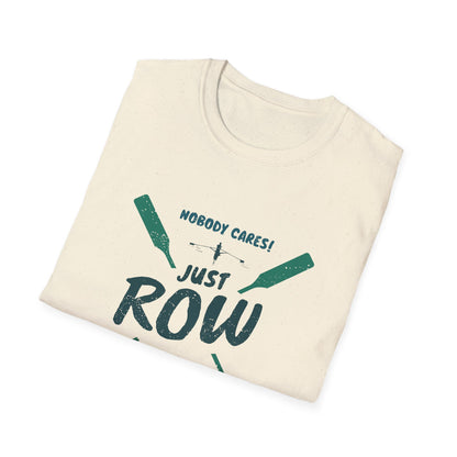 Nobody Cares. Just Row. | Premium Rowing Tee