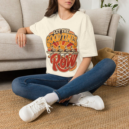 Let The Good Times Row | Premium Rowing Tee