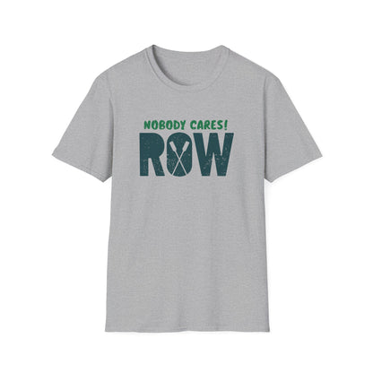 Nobody Cares. Row. | Oar Type Edition | Premium Rowing Tee
