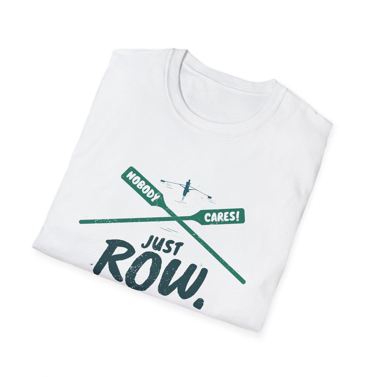 Nobody Cares. Just Row. | Crossed Oars Edition | Premium Rowing Tee - RR
