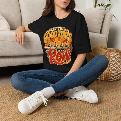 Let The Good Times Row | Premium Rowing Tee