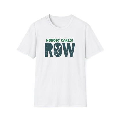 Nobody Cares. Row. | Oar Type Edition | Premium Rowing Tee