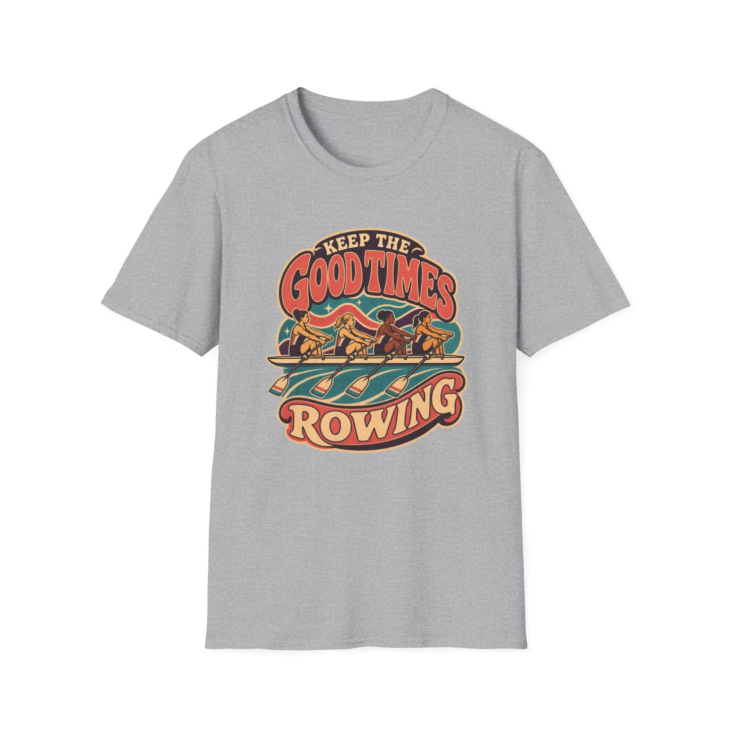 Keep The Good Times Rowing | Premium Rowing Tee