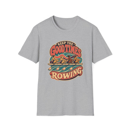 Keep The Good Times Rowing | Premium Rowing Tee