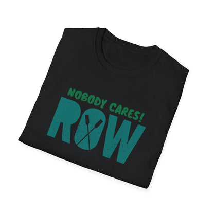 Nobody Cares. Row. | Oar Type Edition | Premium Rowing Tee