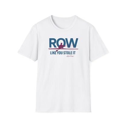 Row Like You Stole It | Premium Rowing Tee