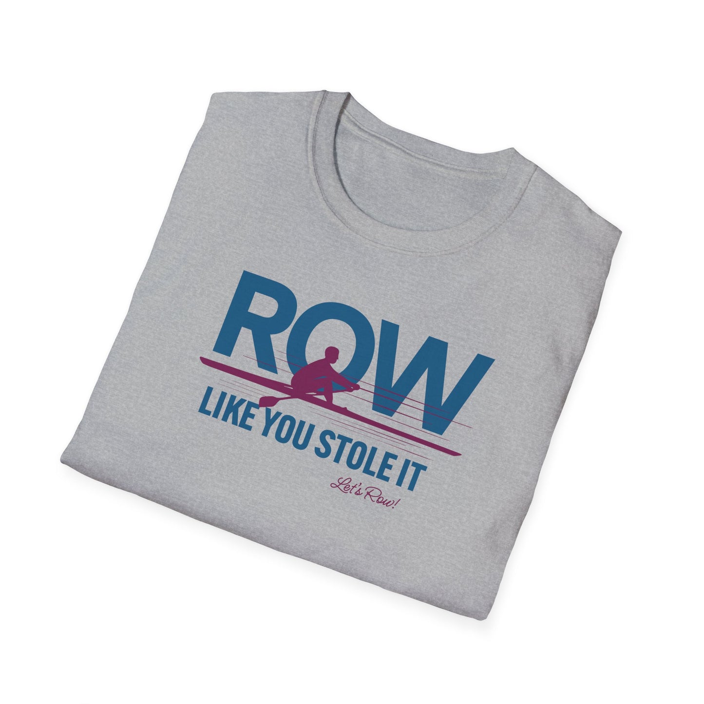 Row Like You Stole It | Premium Rowing Tee