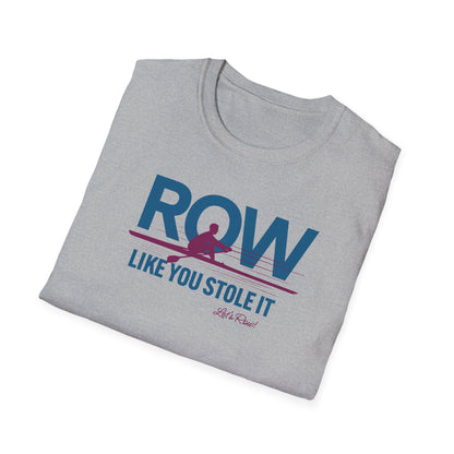 Row Like You Stole It | Premium Rowing Tee