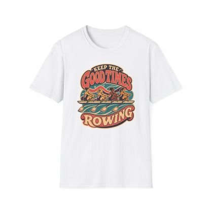 Keep The Good Times Rowing | Premium Rowing Tee - RR