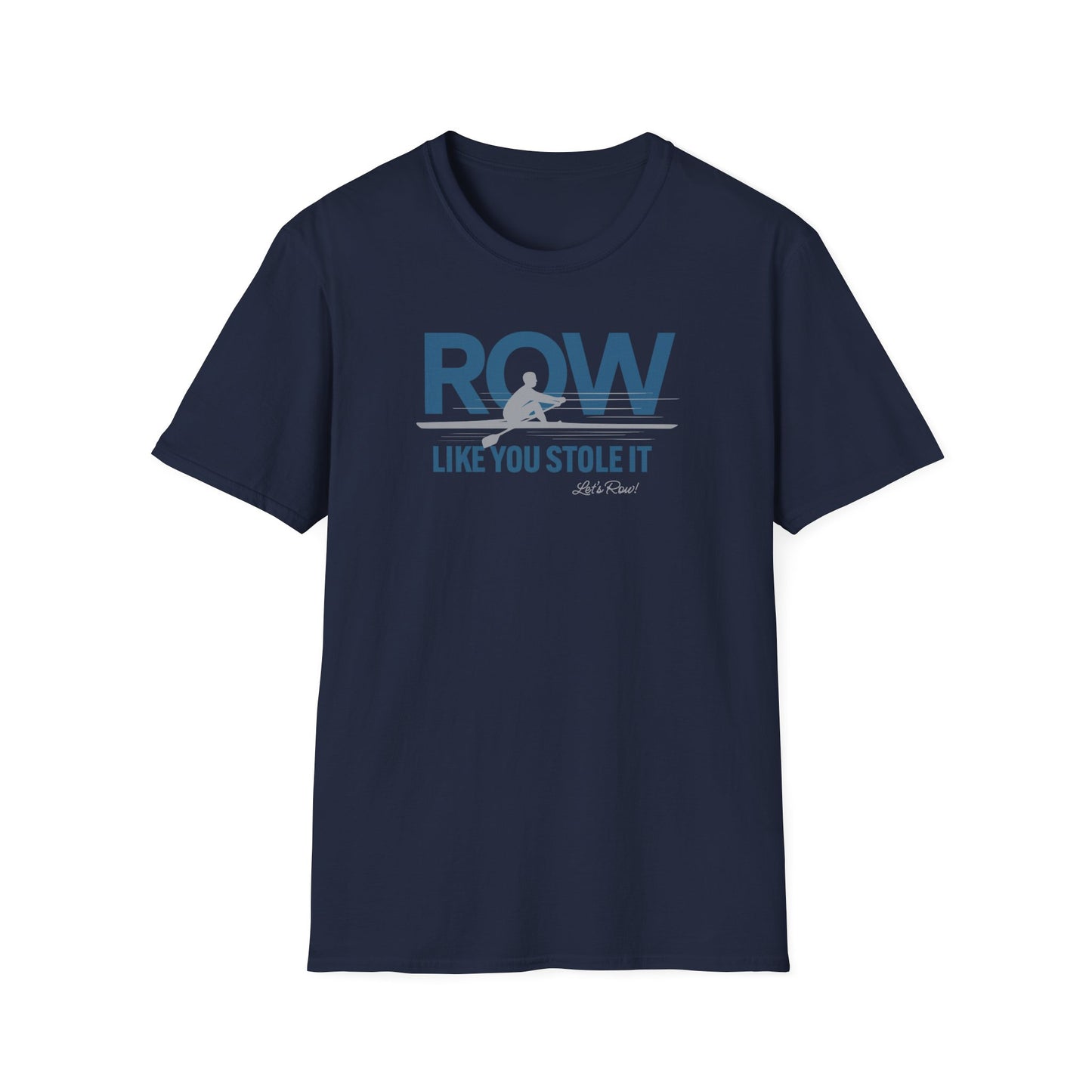 Row Like You Stole It | Premium Rowing Tee