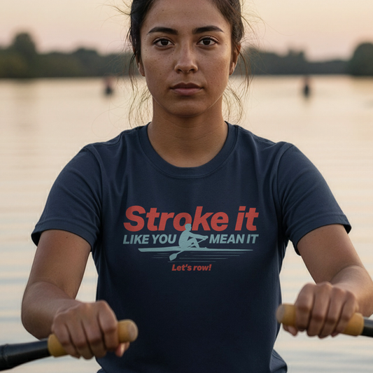 Stroke It Like You Mean It | Premium Rowing Tee