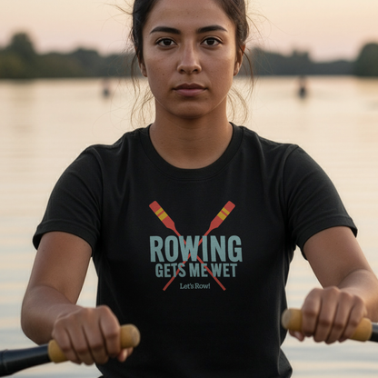 Rowing Gets Me Wet | Premium Rowing Tee
