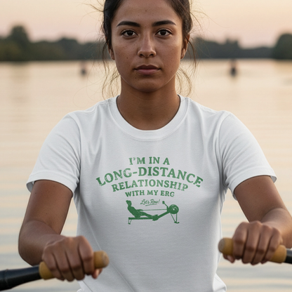 I’m In a Long-Distance Relationship With My Erg | Premium Rowing Tee