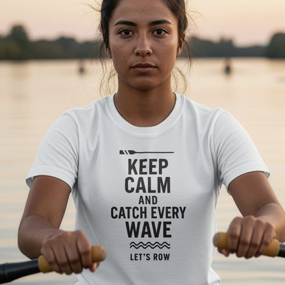 Keep Calm and Catch Every Wave | Premium Rowing Tee