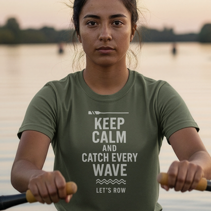 Keep Calm and Catch Every Wave | Premium Rowing Tee