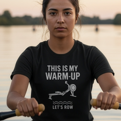This Is My Warm Up | Premium Rowing Tee