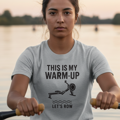 This Is My Warm Up | Premium Rowing Tee