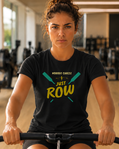 Nobody Cares. Just Row. | Premium Rowing Tee