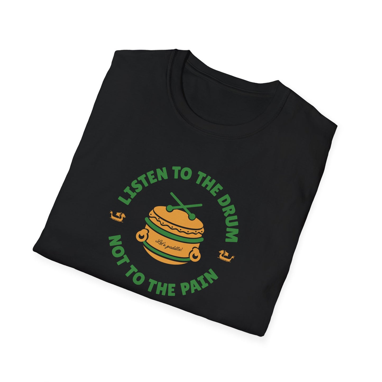 Listen to the Drum Not the Pain | Dragon Boat Shirt | Premium Paddling Tee
