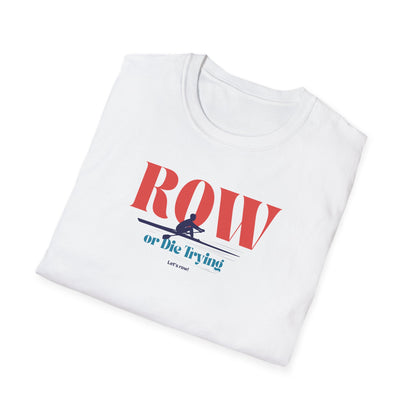 Row or Die Trying — Premium Rowing Tee