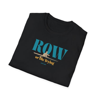 Row or Die Trying — Premium Rowing Tee